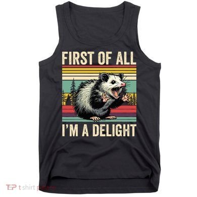 Opossum First Of All Im A Delight Possum Tank Top