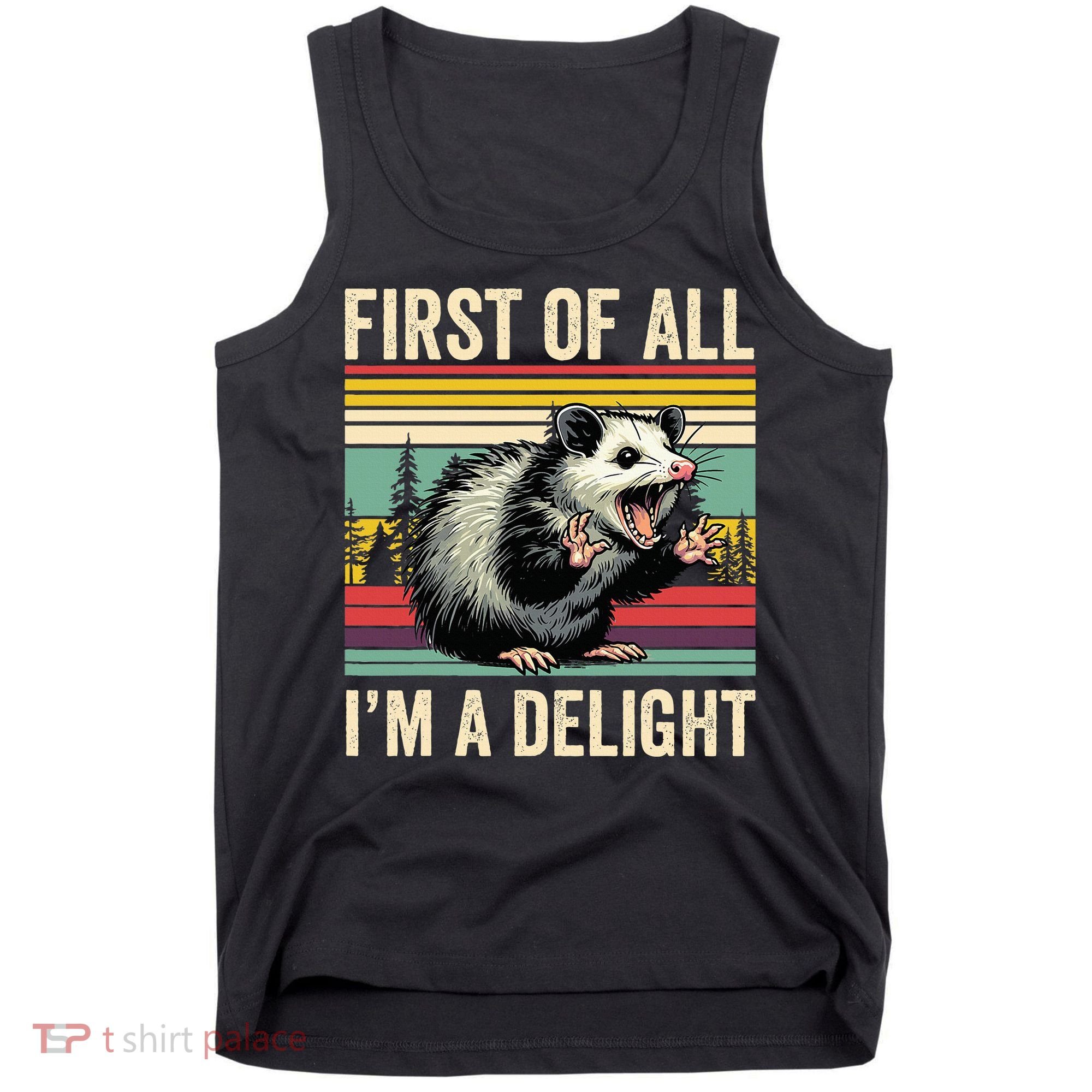 Opossum First Of All Im A Delight Possum Tank Top