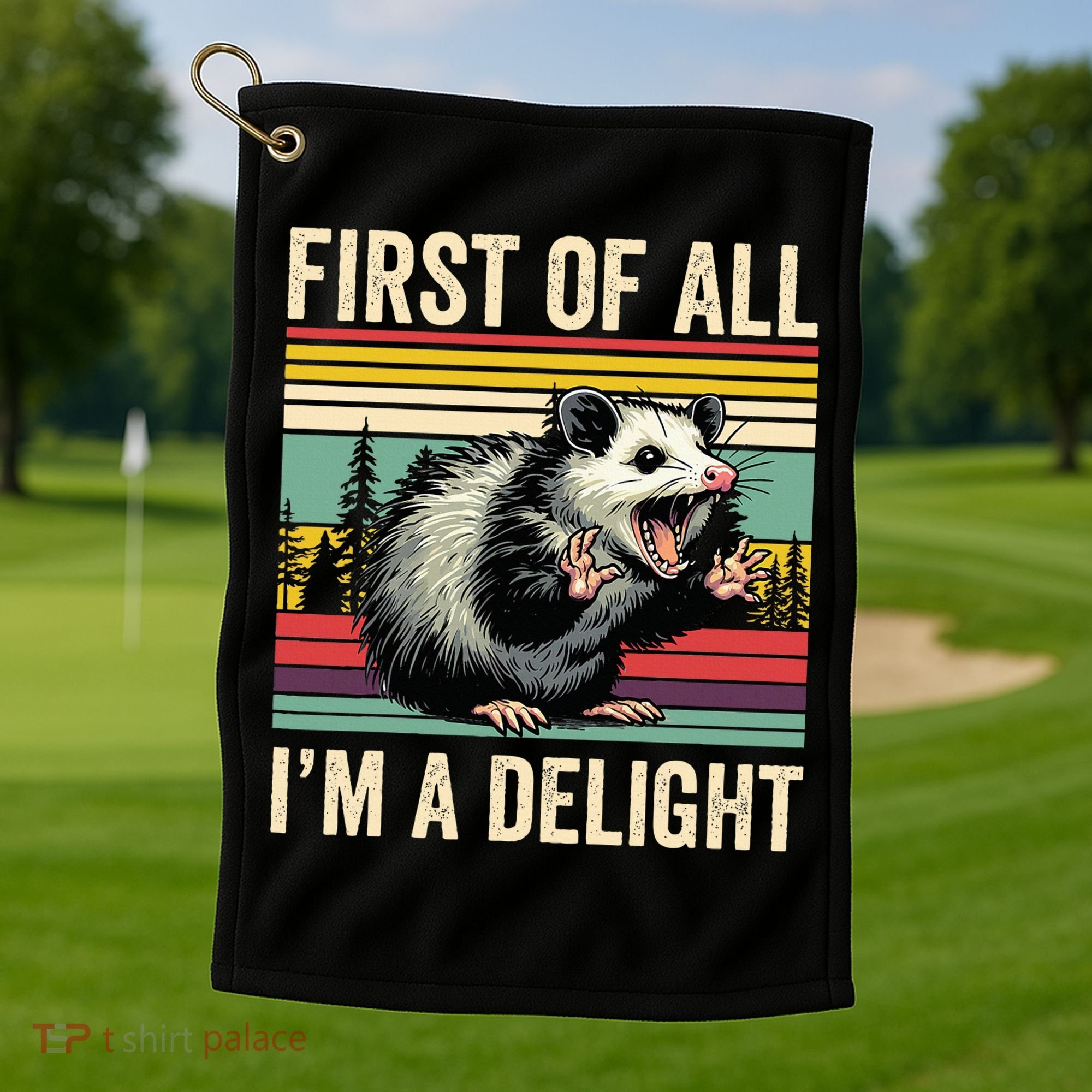 Opossum First Of All Im A Delight Possum Golf Towel