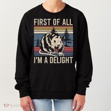 Opossum First Of All I Am A Delight Sarcastic Women's Sweatshirt