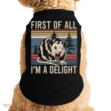 Opossum First Of All I Am A Delight Sarcastic Doggie Tank