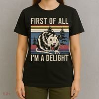 Opossum First Of All I Am A Delight Sarcastic T-Shirt thumb 4