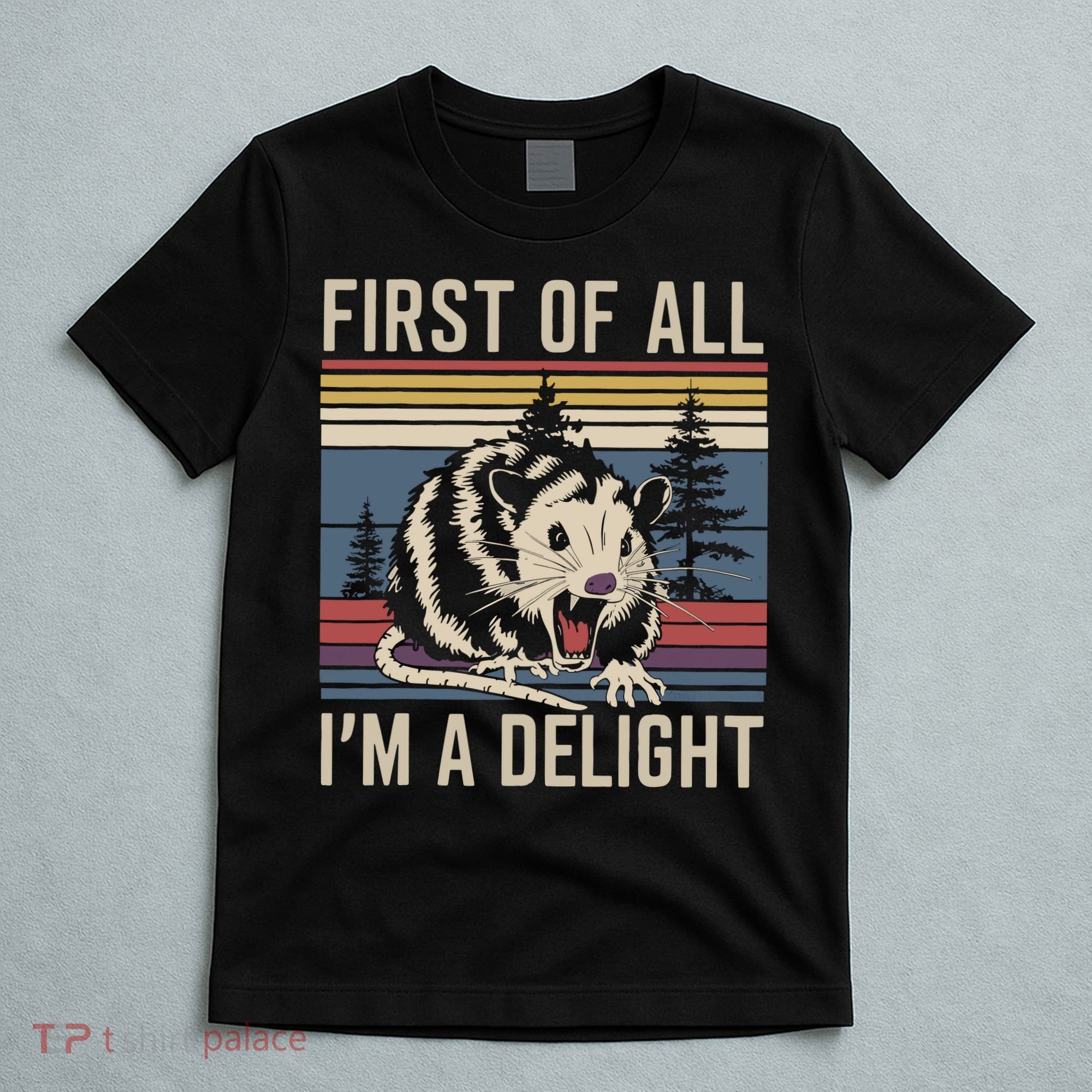 Opossum First Of All I Am A Delight Sarcastic T-Shirt