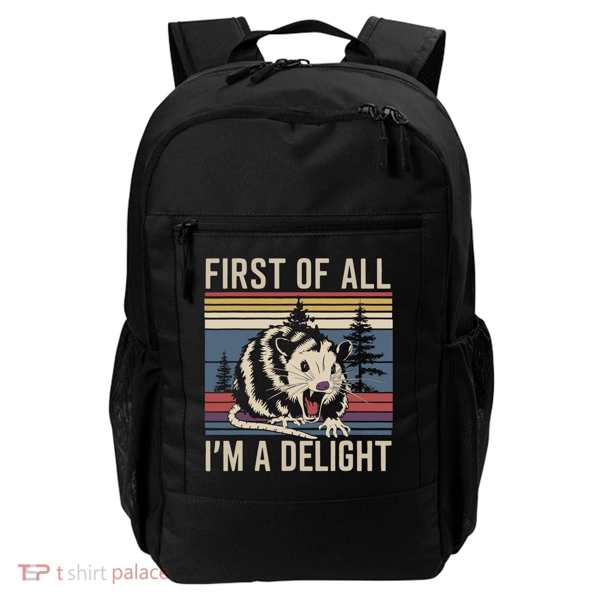 Opossum First Of All I Am A Delight Sarcastic Backpack