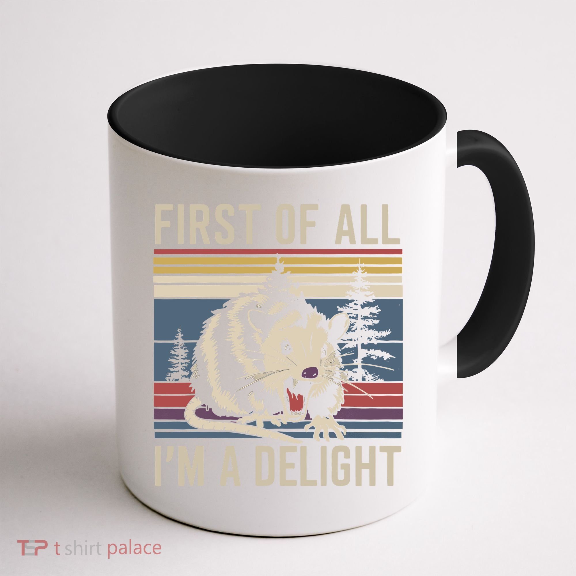 Opossum First Of All I Am A Delight Sarcastic Coffee Mug