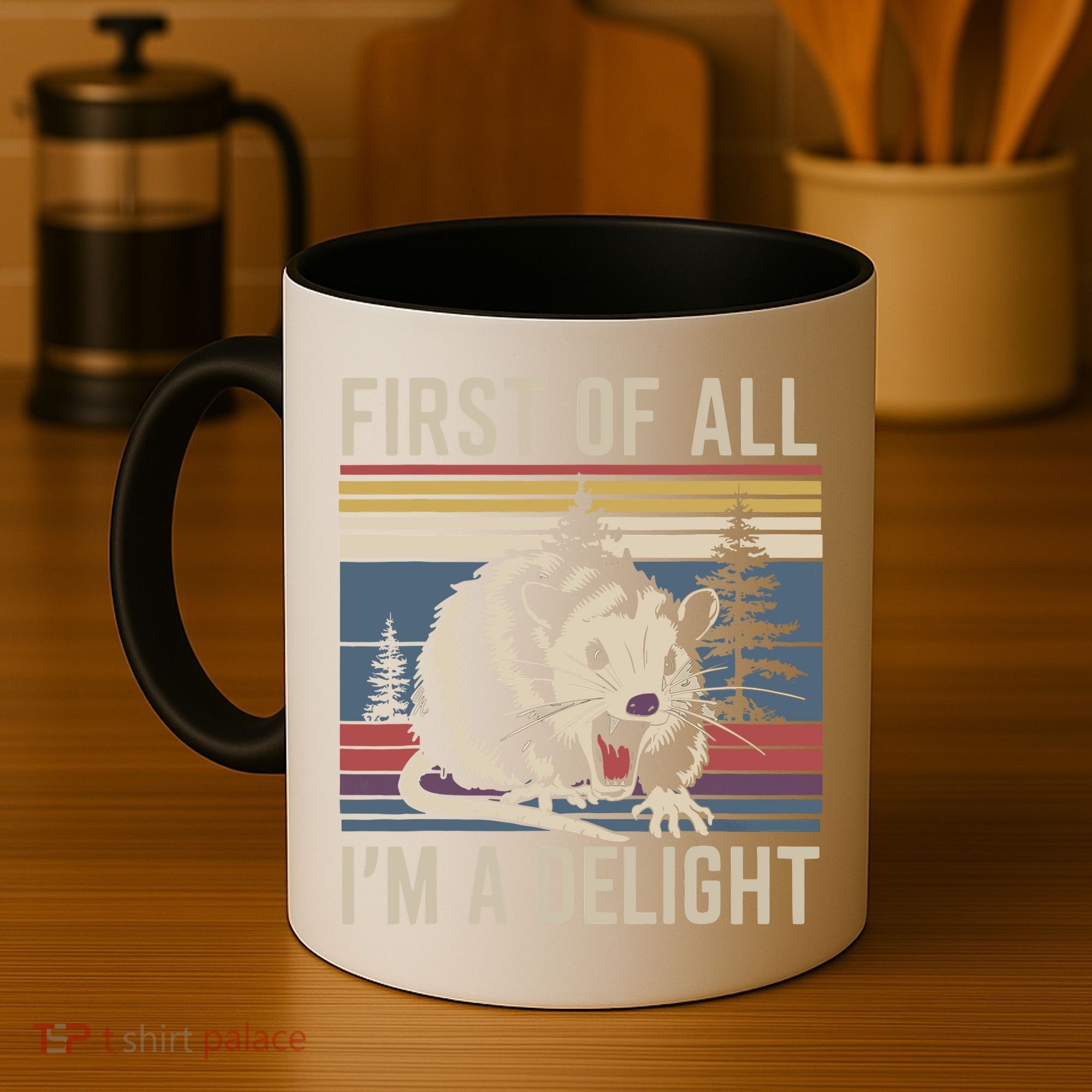 Opossum First Of All I Am A Delight Sarcastic Coffee Mug