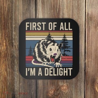 Opossum First Of All I Am A Delight Sarcastic Coaster