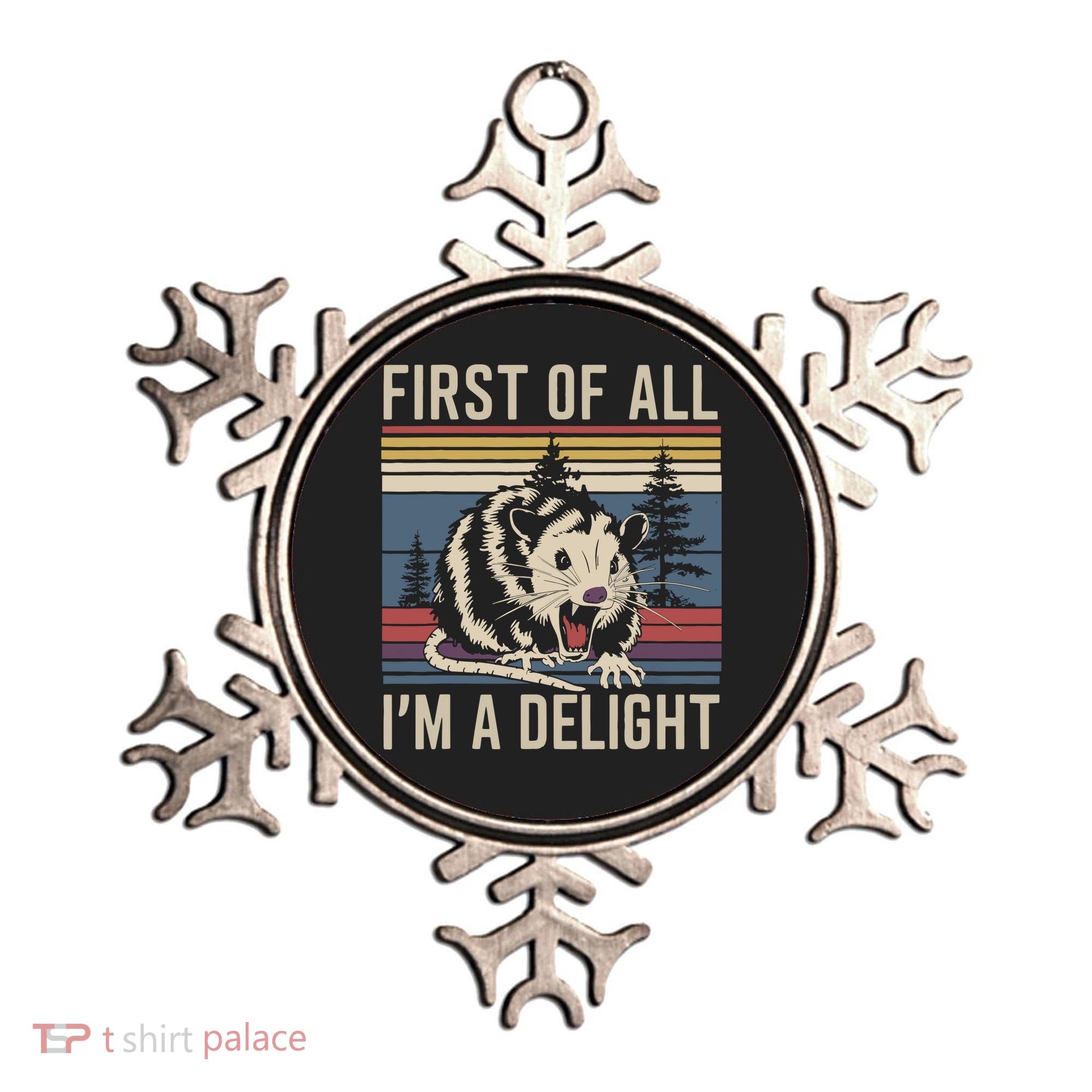 Opossum First Of All I Am A Delight Sarcastic Ornament