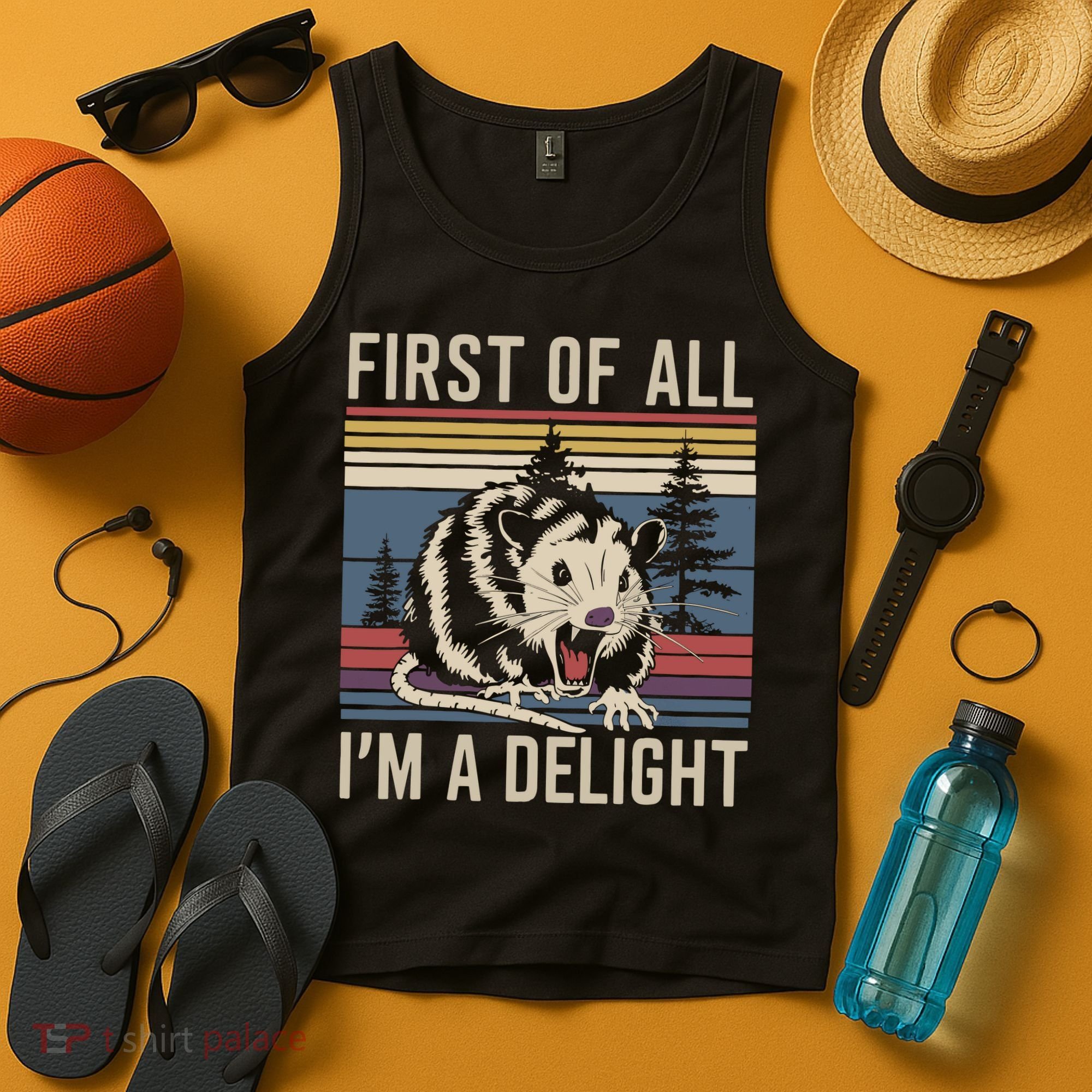 Opossum First Of All I Am A Delight Sarcastic Tank Top