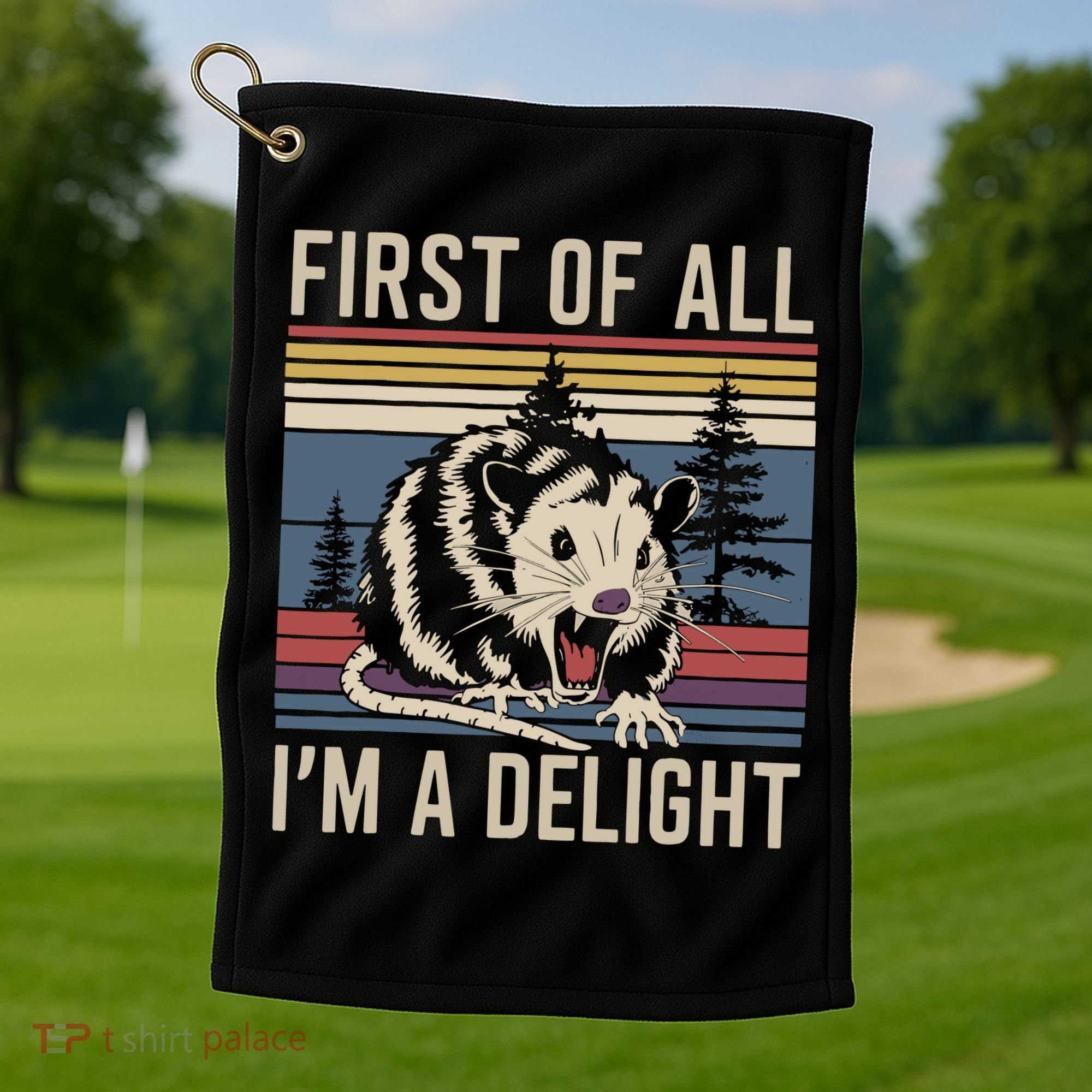 Opossum First Of All I Am A Delight Sarcastic Golf Towel