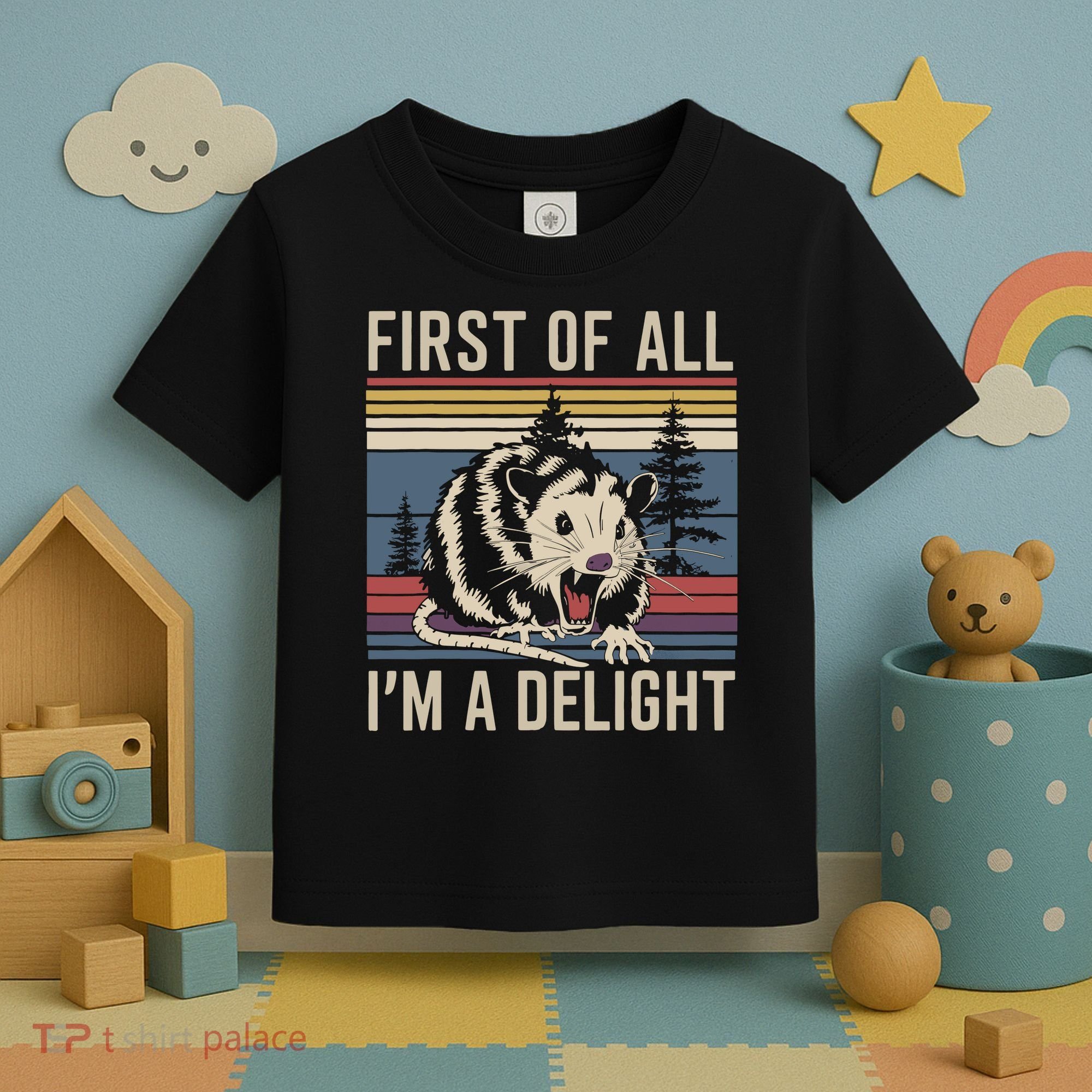 Opossum First Of All I Am A Delight Sarcastic Toddler T-Shirt