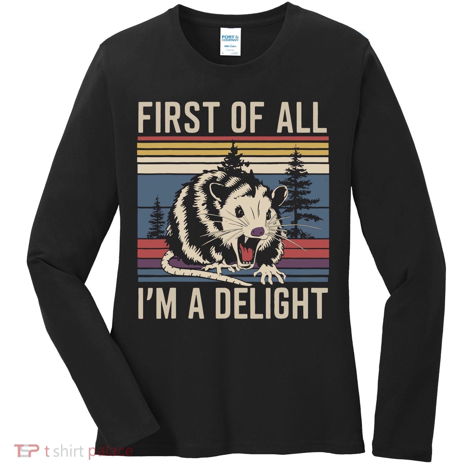 Opossum First Of All I Am A Delight Sarcastic Women's Long Sleeve Shirt