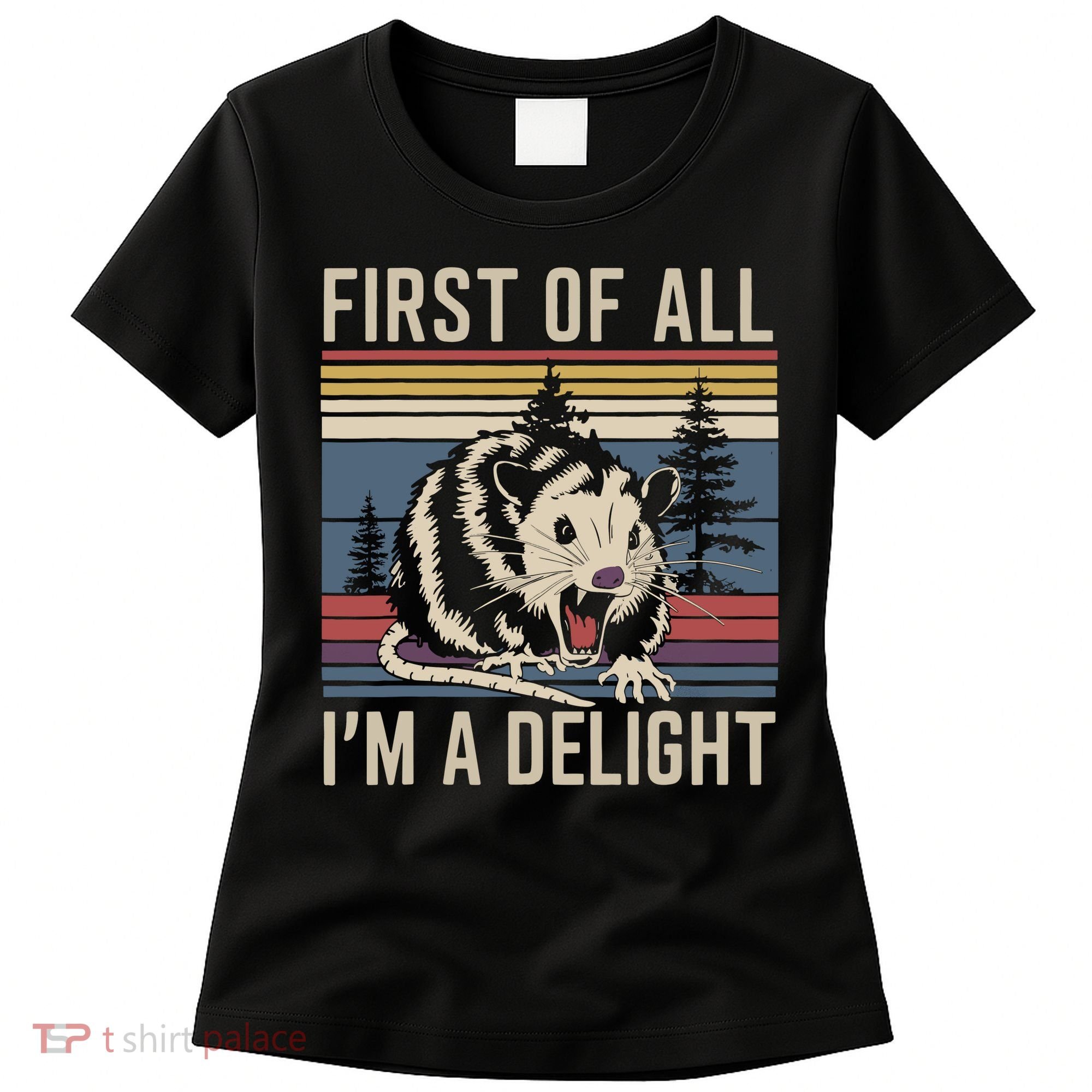 Opossum First Of All I Am A Delight Sarcastic Women's T-Shirt