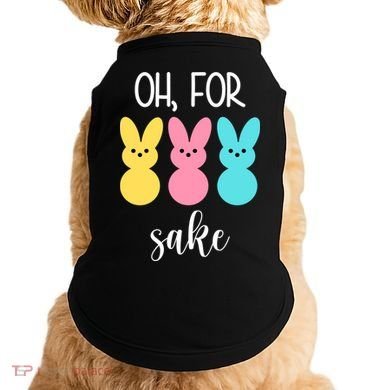 Oh For Peeps Sake Easter Funny Cute Doggie Tank