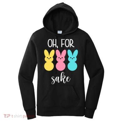 Oh For Peeps Sake Easter Funny Cute Women's Hoodie