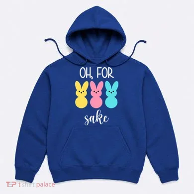 Oh For Peeps Sake Easter Funny Cute Hoodie