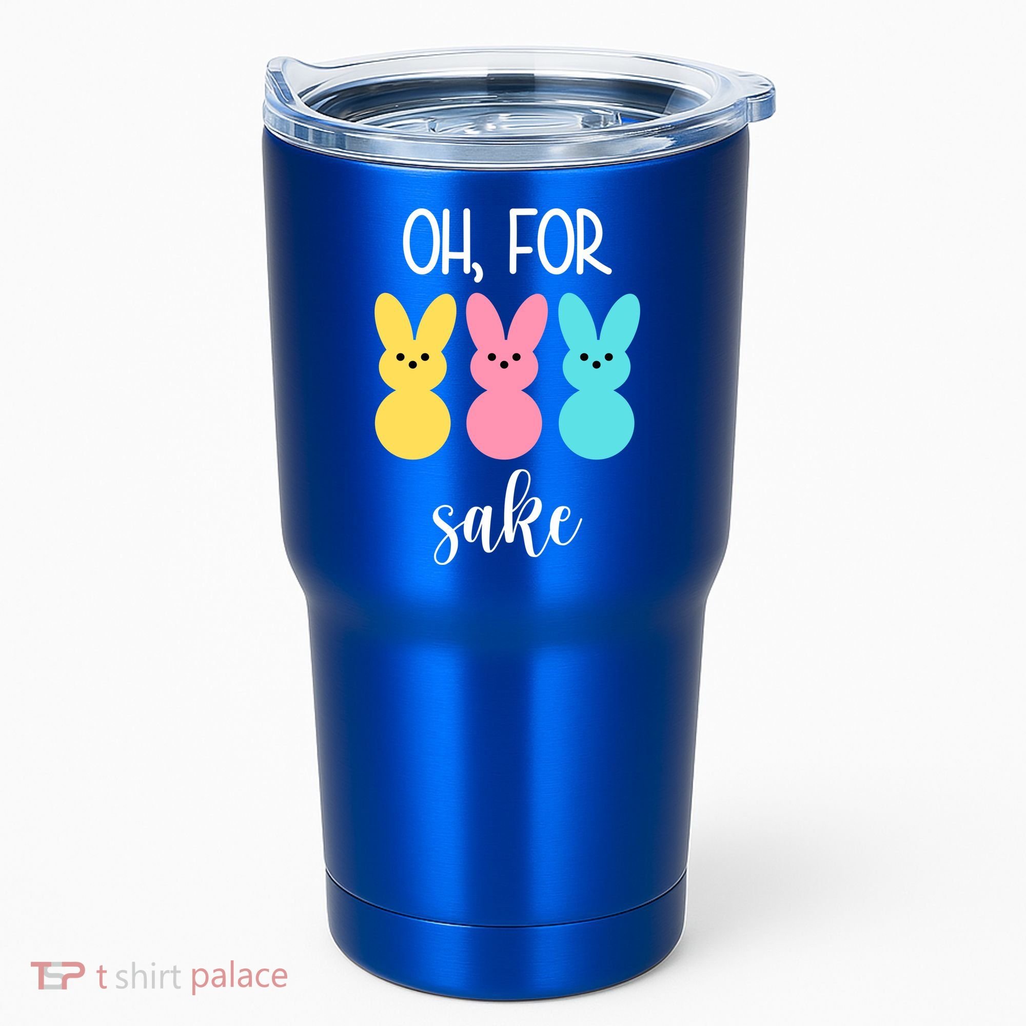 Oh For Peeps Sake Easter Funny Cute Tumbler
