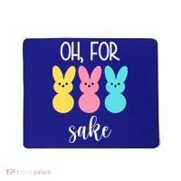 Oh For Peeps Sake Easter Funny Cute Mousepad thumb 0