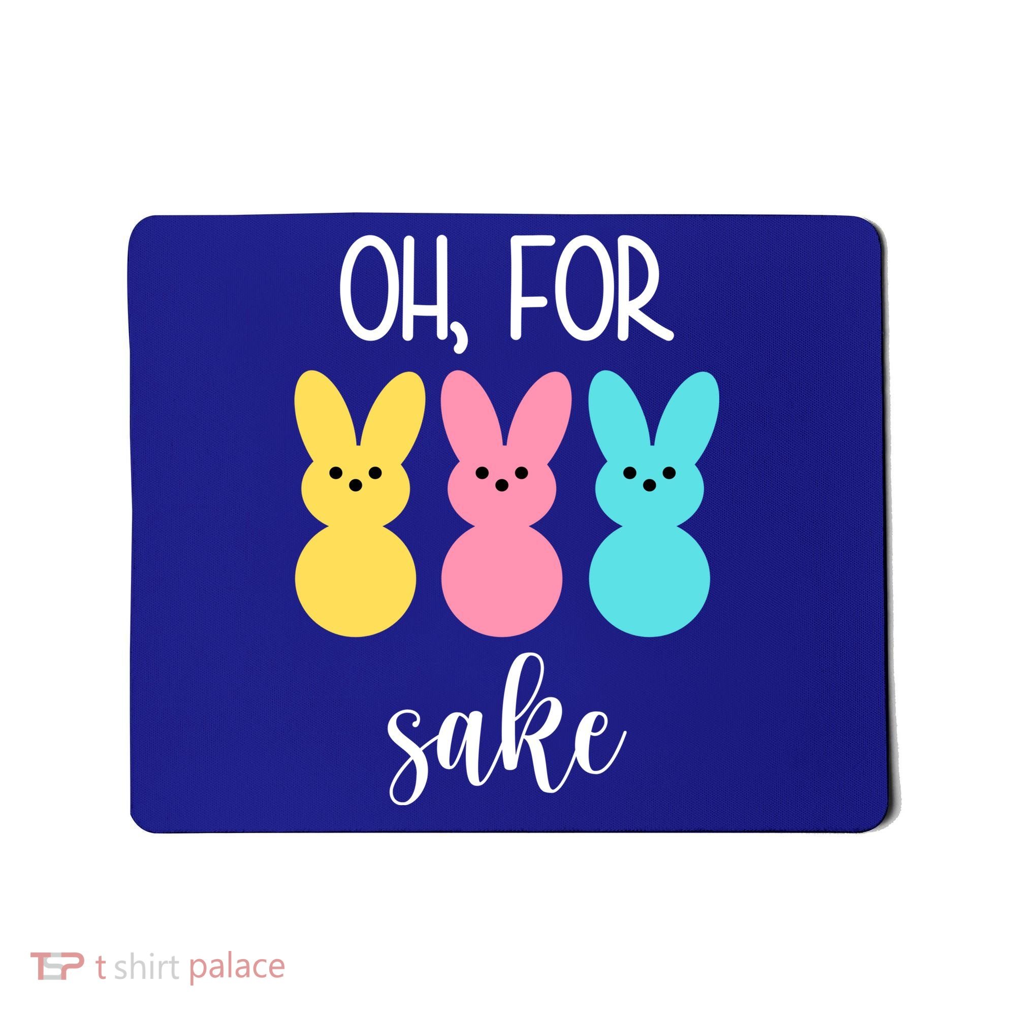 Oh For Peeps Sake Easter Funny Cute Mousepad