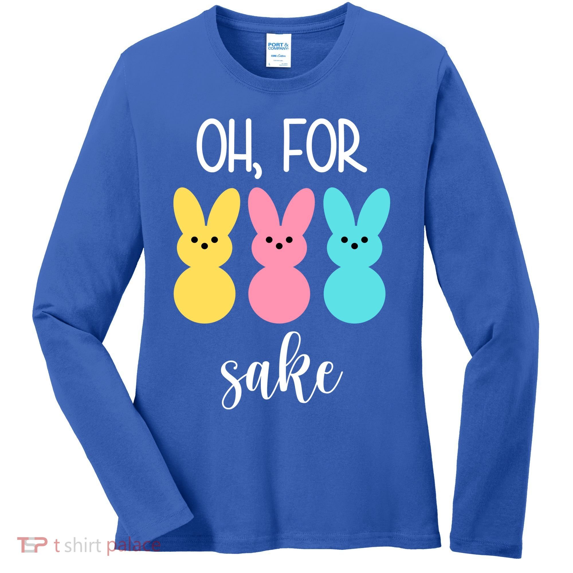 Oh For Peeps Sake Easter Funny Cute Women's Long Sleeve Shirt