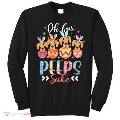 Oh For Peeps Sake Funny Easter Dachshund Bunny Ear Egg Sweatshirt