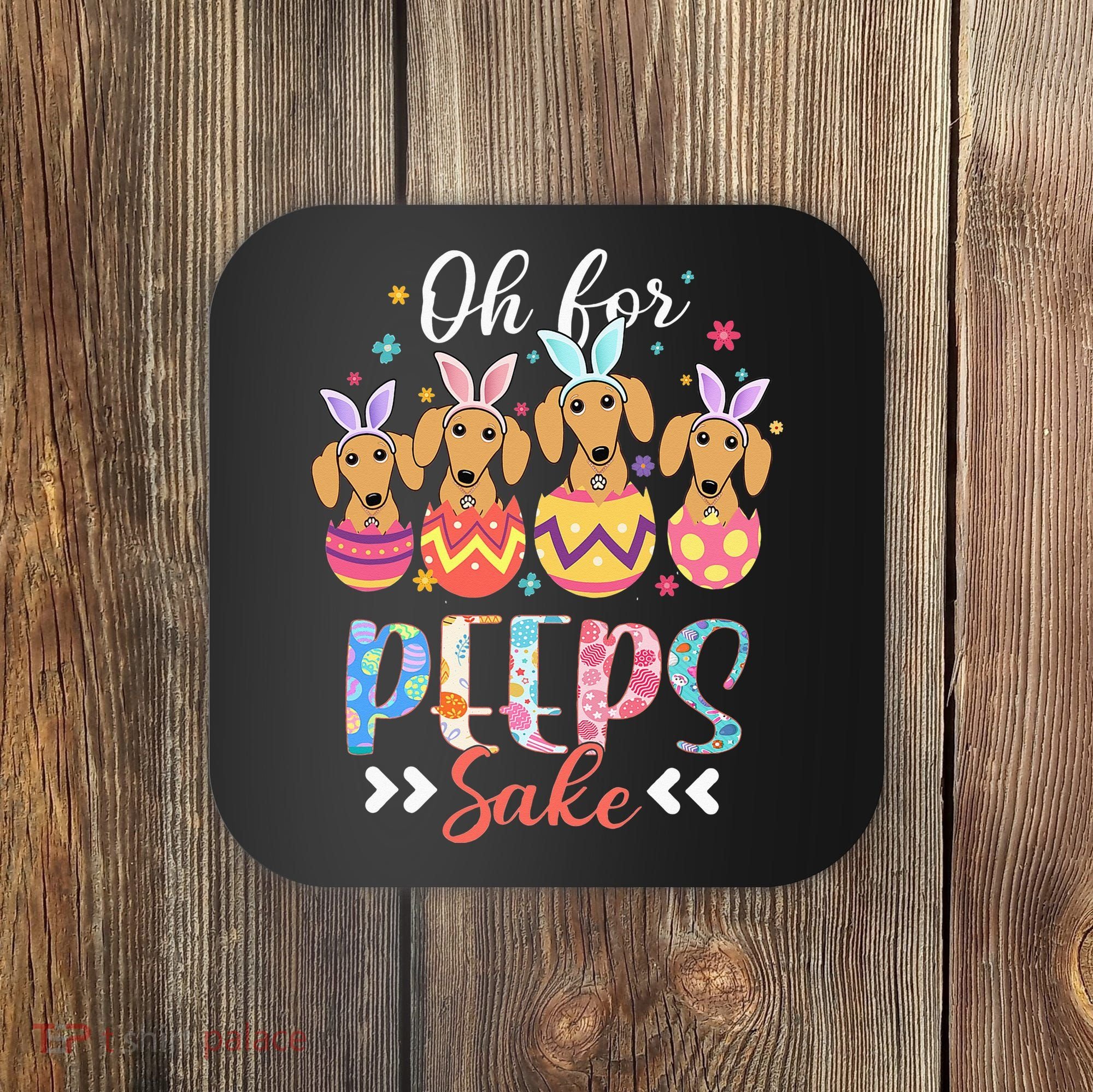 Oh For Peeps Sake Funny Easter Dachshund Bunny Ear Egg Coaster