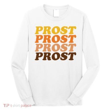 Oktoberfest Funny Prost Long Sleeve Shirt