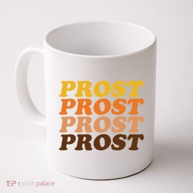 Oktoberfest Funny Prost Coffee Mug