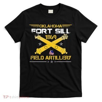 OKLAHOMA FORT SILL 1869 FIELD ARTILLERY T-Shirt