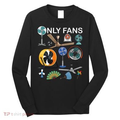 Only Fan Set Funny Ventilators And Fans Long Sleeve Shirt