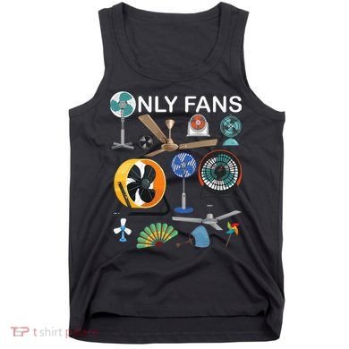 Only Fan Set Funny Ventilators And Fans Tank Top