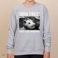 Opossum Funny Think Twice I Don't Even Think Once Possum Women's Sweatshirt thumb 0