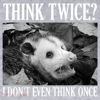 Opossum Funny Think Twice I Don't Even Think Once Possum Women's Sweatshirt thumb 2