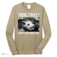 Opossum Funny Think Twice I Don't Even Think Once Possum Long Sleeve Shirt thumb 0