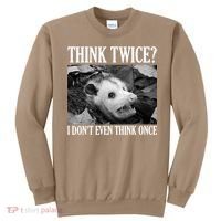 Opossum Funny Think Twice I Don't Even Think Once Possum Sweatshirt thumb 0