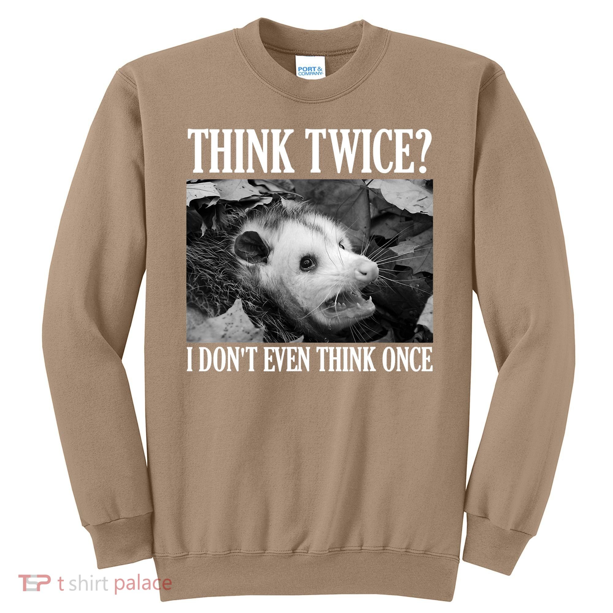 Opossum Funny Think Twice I Don't Even Think Once Possum Sweatshirt