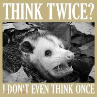 Opossum Funny Think Twice I Don't Even Think Once Possum Sweatshirt thumb 2