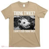 Opossum Funny Think Twice I Don't Even Think Once Possum T-Shirt thumb 0