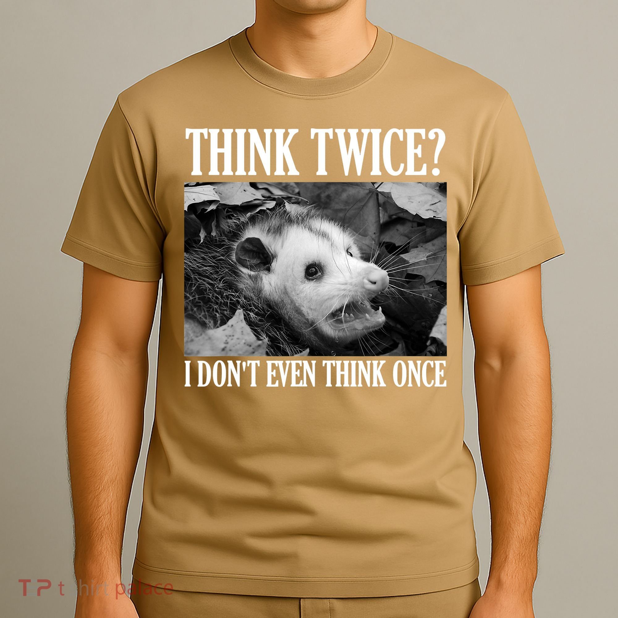 Opossum Funny Think Twice I Don't Even Think Once Possum T-Shirt