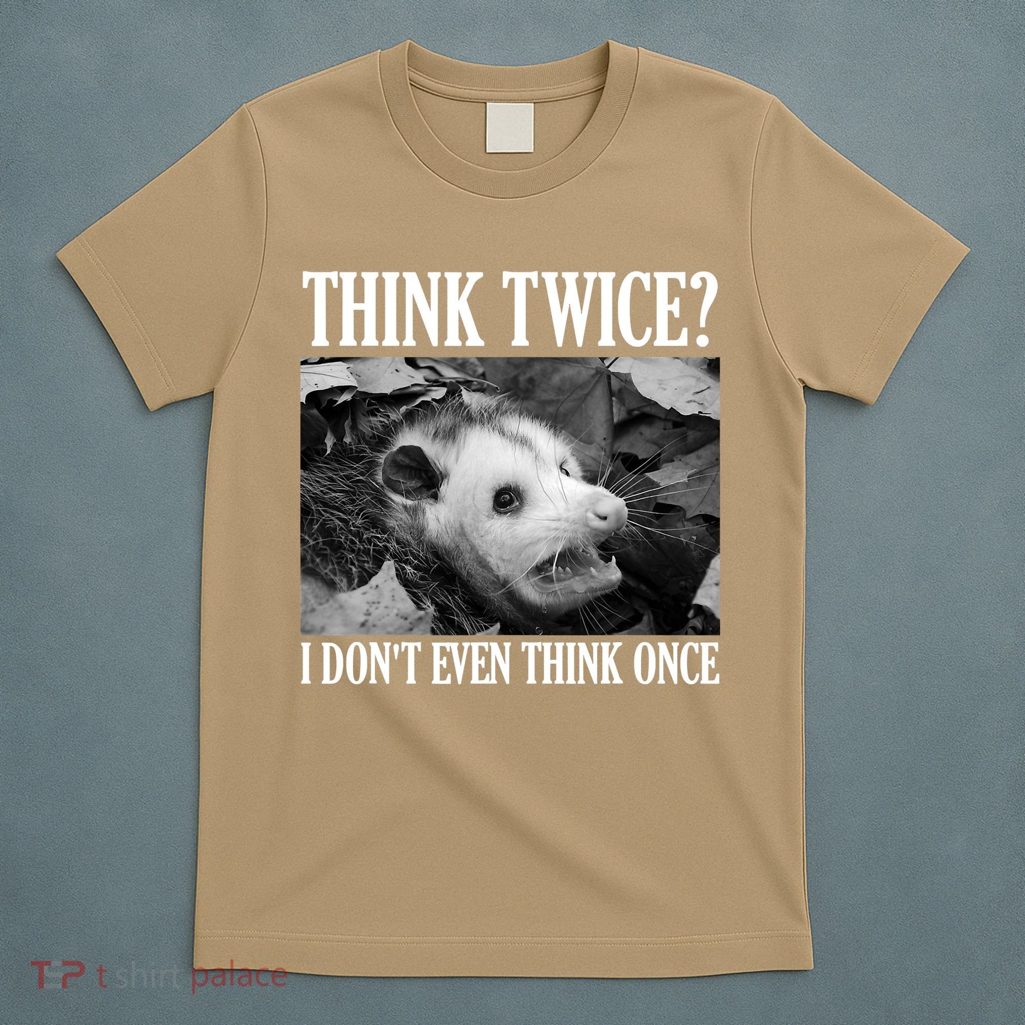 Opossum Funny Think Twice I Don't Even Think Once Possum T-Shirt