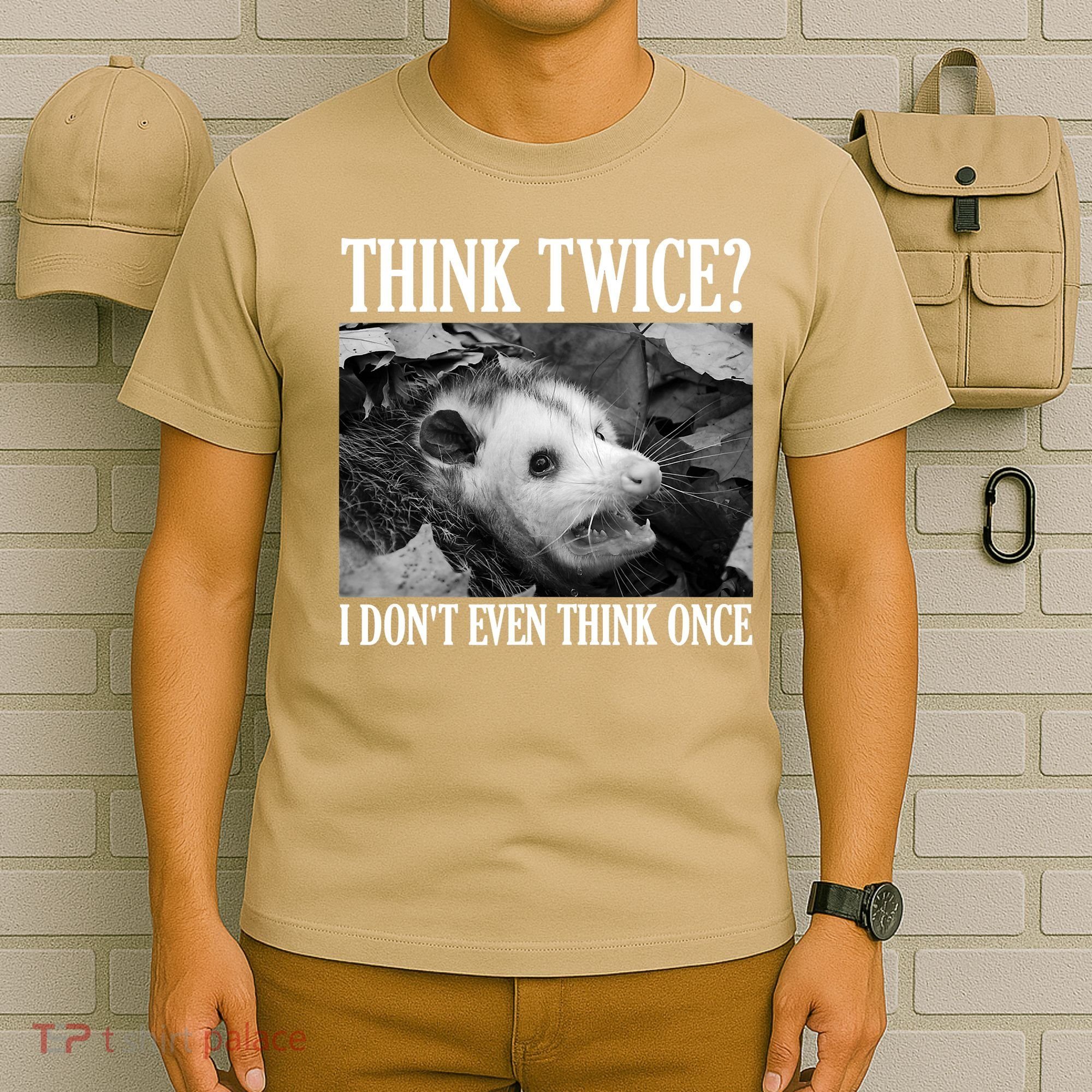 Opossum Funny Think Twice I Don't Even Think Once Possum T-Shirt
