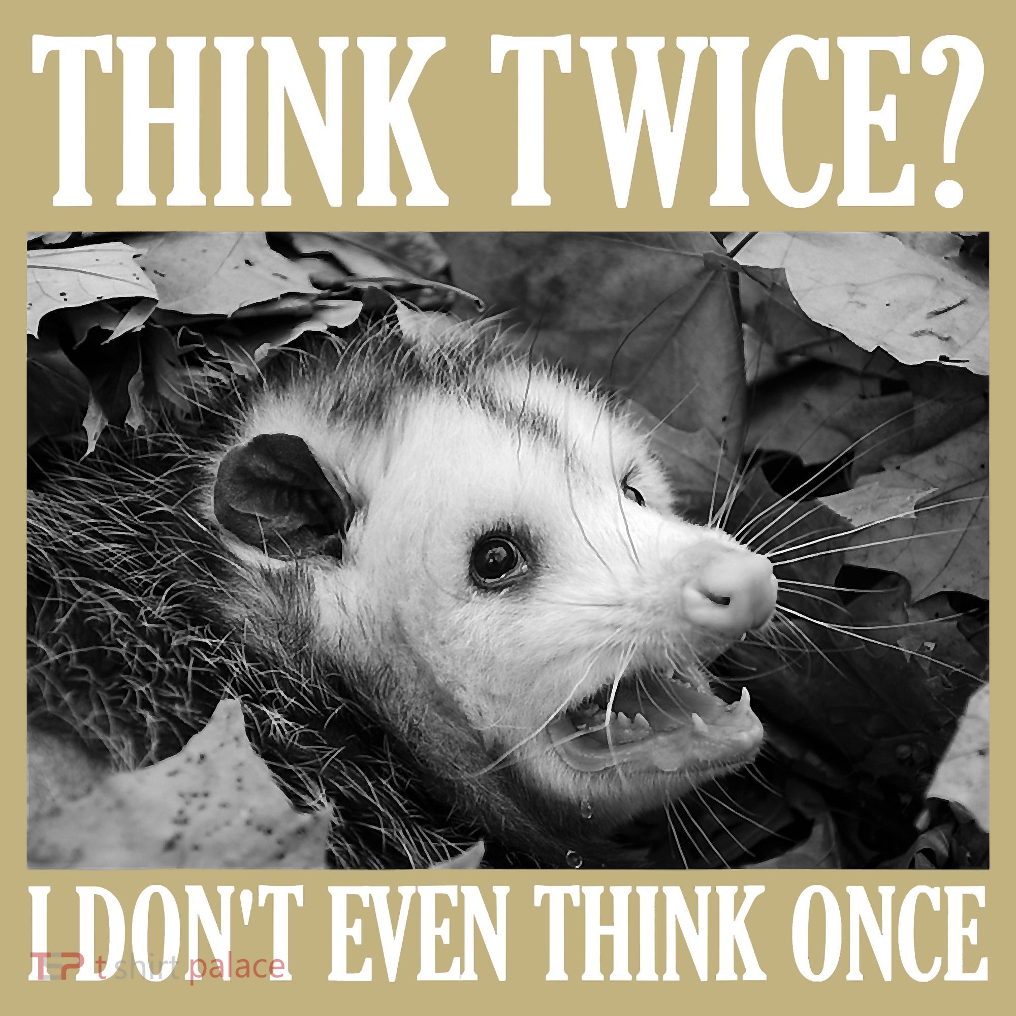 Opossum Funny Think Twice I Don't Even Think Once Possum Polo