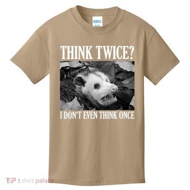 Opossum Funny Think Twice I Don't Even Think Once Possum Kids T-Shirt