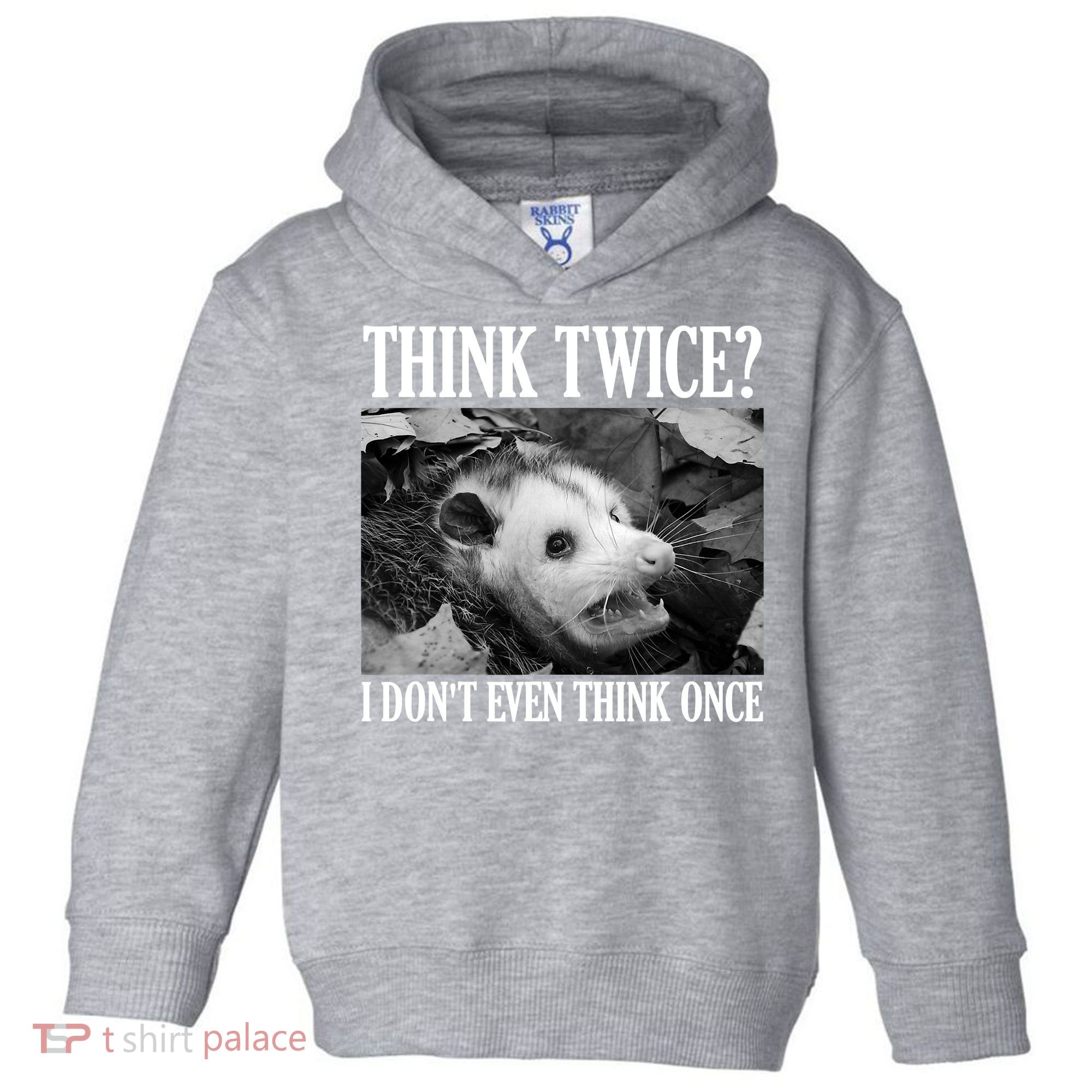 Opossum Funny Think Twice I Don't Even Think Once Possum Toddler Hoodie