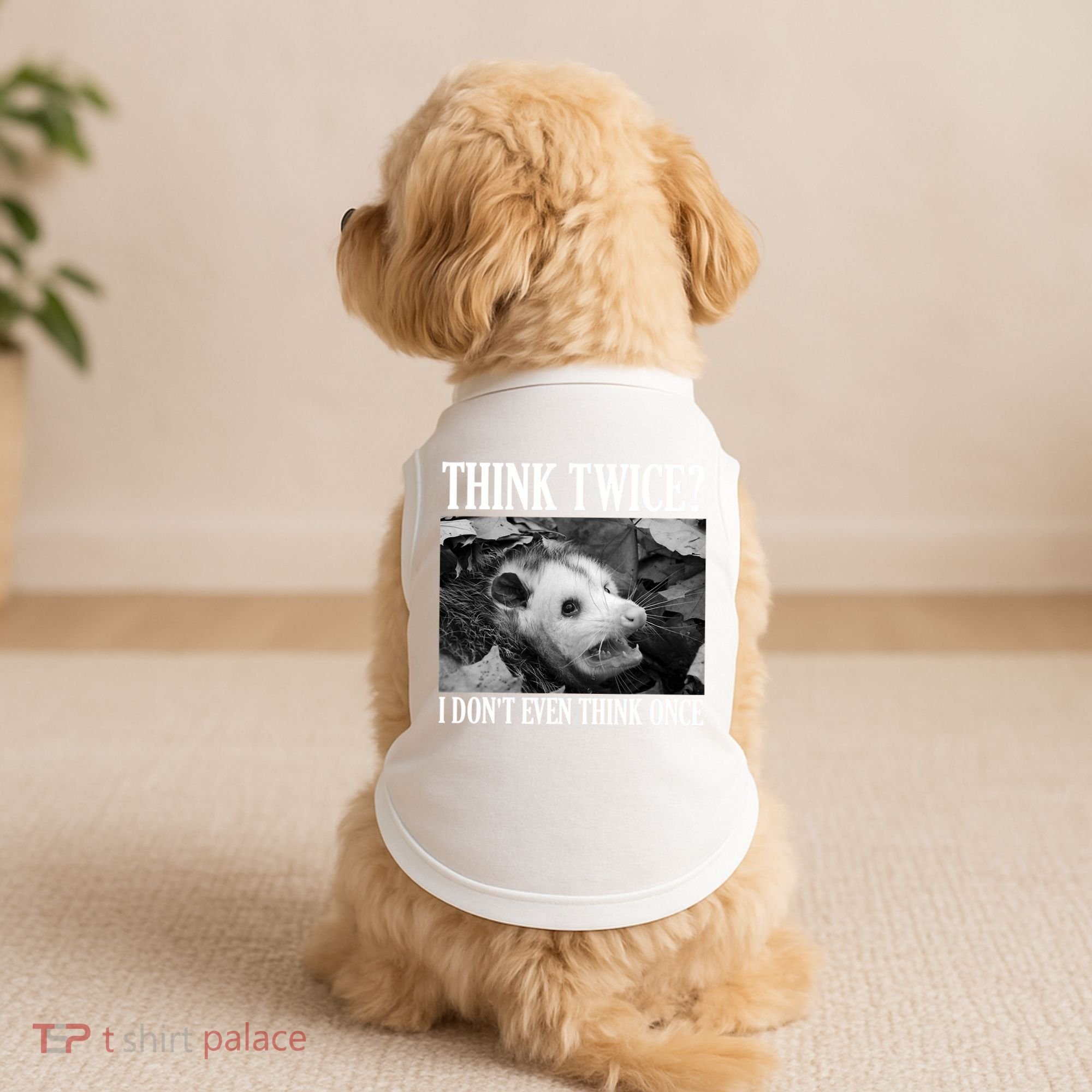 Opossum Funny Think Twice I Don't Even Think Once Possum Doggie Tank