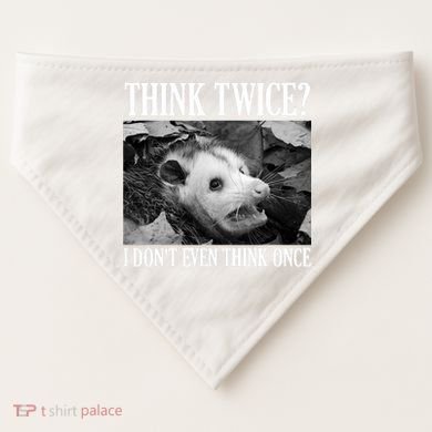 Opossum Funny Think Twice I Don't Even Think Once Possum USA-Made Doggie Bandana