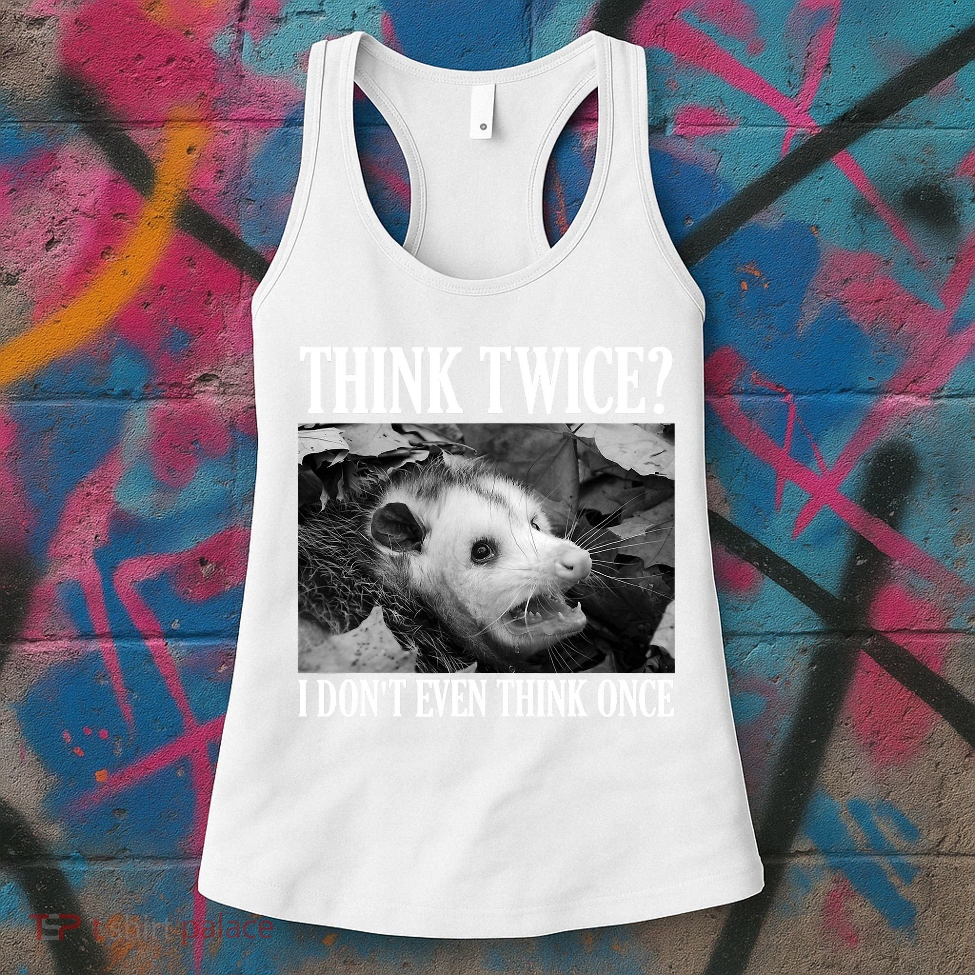 Opossum Funny Think Twice I Don't Even Think Once Possum Women's Tank Top