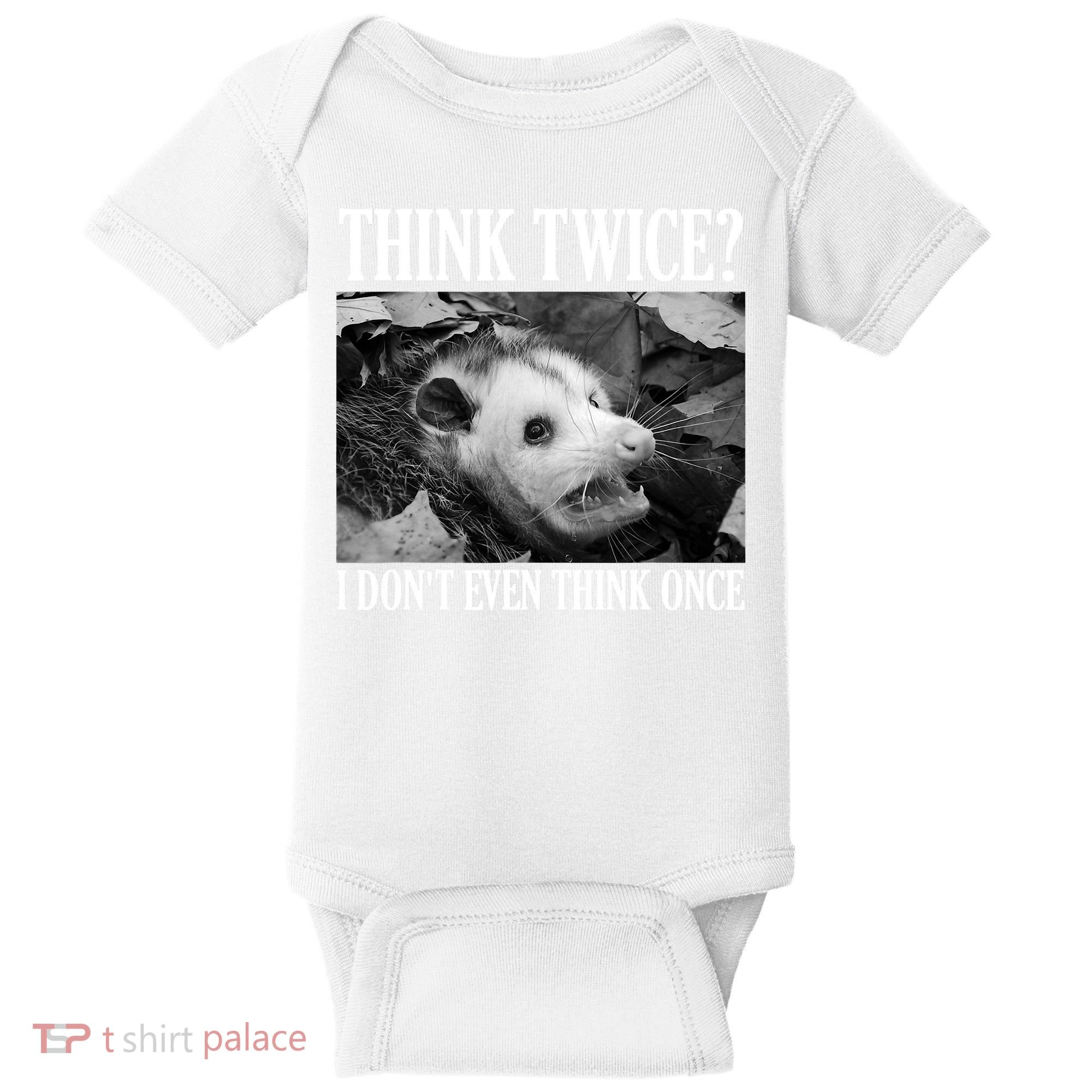 Opossum Funny Think Twice I Don't Even Think Once Possum Baby Bodysuit
