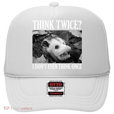 Opossum Funny Think Twice I Don't Even Think Once Possum Hat