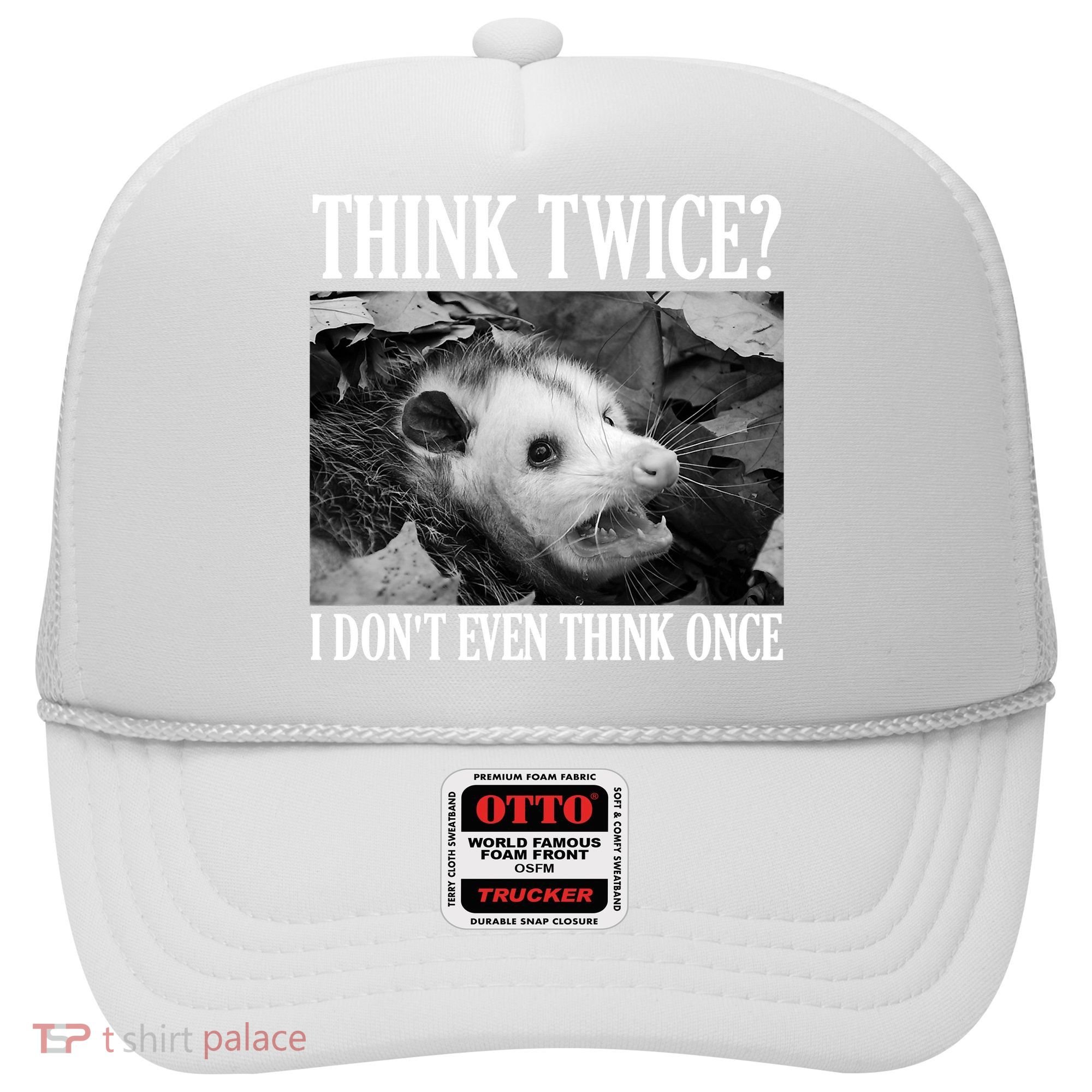 Opossum Funny Think Twice I Don't Even Think Once Possum Hat